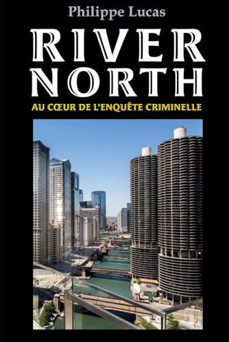 RIVER NORTH: Au cœur de l'enquête criminelle von Independently published