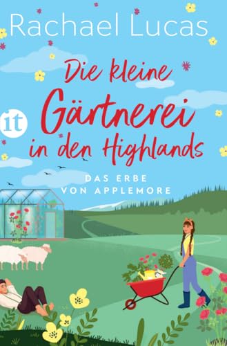 Die kleine Gärtnerei in den Highlands: Roman | Ein herzerwärmender Feel-Good-Roman voller Freundschaft, Familie und Romantik (Das Erbe von Applemore) von Insel Verlag