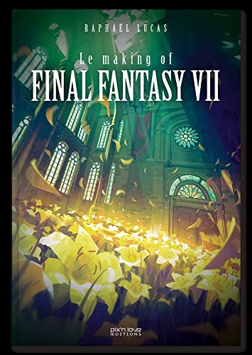 Final Fantasy VII & FFVII Remake : Le making of