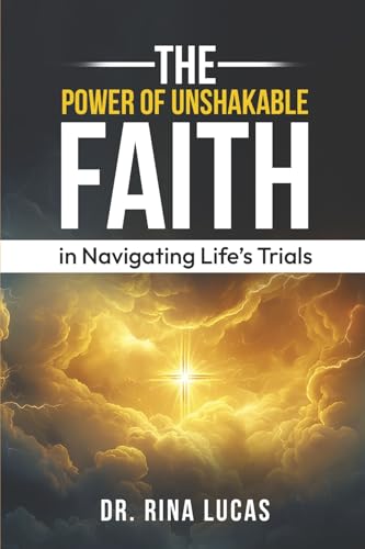 The Power of Unshakable Faith in Navigating Life's Trials The Power of Unshakable Faith in Navigating Life's Trials von Bookbaby
