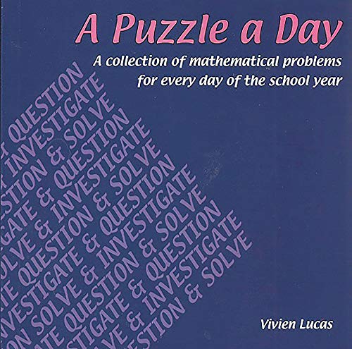 A Puzzle a Day: A Collection of Mathematical Problems for Every Day of the School Year: A Collection of Mathematical Problems for Every Day of the Year