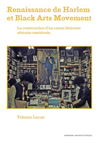 Renaissance de Harlem et Black Arts Movement: La construction d’un canon littéraire africain-américain Renaissance de Harlem et Black Arts Movement: La construction d’un canon littéraire africain-américain von SUP