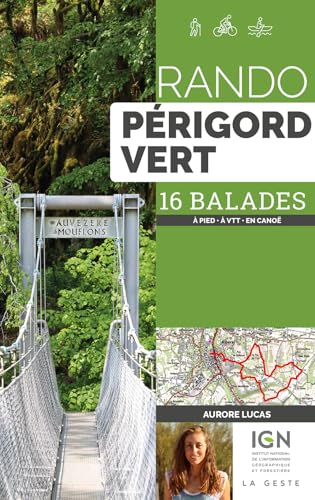 Rando - Périgord vert: 16 balades à pied, à VTT, en canoë