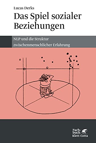 Das Spiel sozialer Beziehungen: NLP und die Struktur zwischenmenschlicher Erfahrung