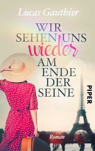 Wir sehen uns wieder am Ende der Seine: Ein Frankreich-Roman Wir sehen uns wieder am Ende der Seine: Ein Frankreich-Roman
