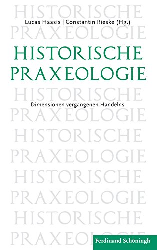 Historische Praxeologie. Dimensionen vergangenen Handelns von Schöningh