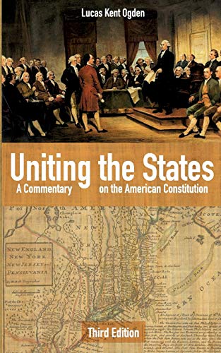 Uniting the States: A Commentary on the American Constitution: Third Edition