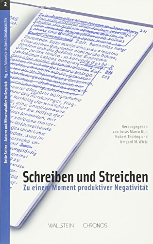 Schreiben und Streichen. Zu einem Moment produktiver Negativität (Beide Seiten - Autoren und Wissenschaftler im Gespräch)