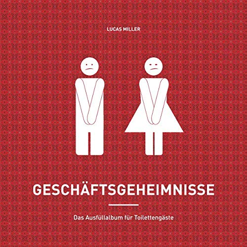 Geschäftsgeheimnisse - Das Ausfüllalbum für Toilettengäste von Independently published