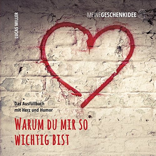 Meine Geschenkidee: Warum du mir so wichtig bist: Das Ausfüllbuch mit Herz und Humor von Independently published