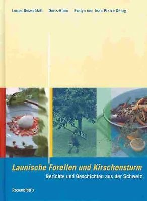 Launische Forellen und Kirschensturm. Gerichte und Geschichten aus der Schweiz.