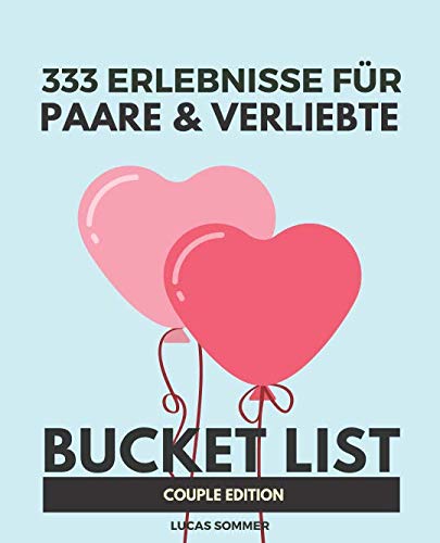 333 Erlebnisse für Paare & Verliebte: Bucket List Pärchen Edition von Bucket List Verlag