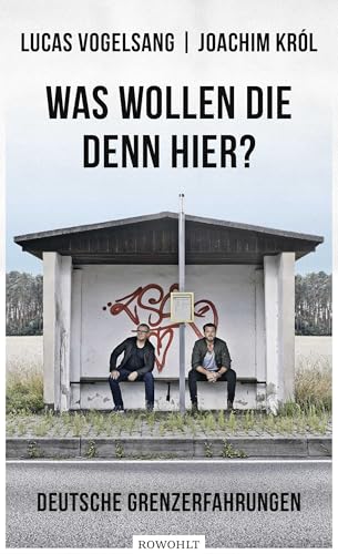 Was wollen die denn hier?: Deutsche Grenzerfahrungen Was wollen die denn hier?: Deutsche Grenzerfahrungen