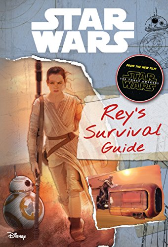 Star Wars: The Force Awakens: Rey's Survival Guide: Star Wars Episode 7 (Journey to Star Wars: The Force Awakens)