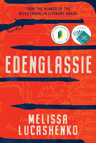 Edenglassie: An extraordinary story of early Brisbane from the Miles Franklin-winning author of Too Much Lip von University of Queensland Press