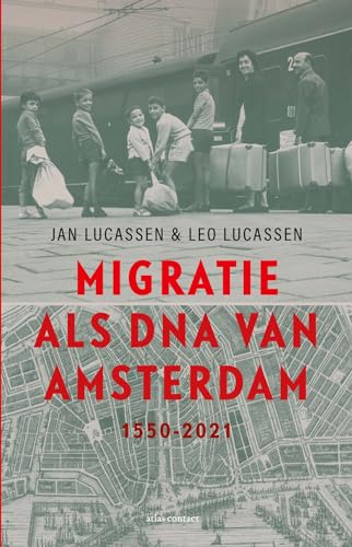 Migratie als DNA van Amsterdam: 1550 - 2021 von Atlas Contact