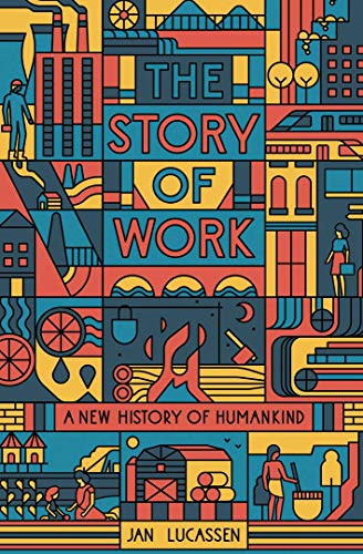 The Story of Work - A New History of Humankind von Yale University Press