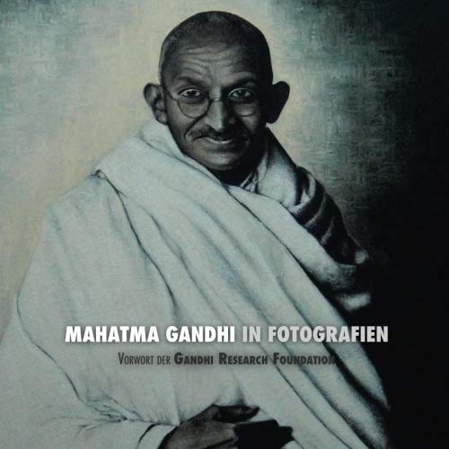 Mahatma Gandhi in Fotografien: Vorwort der Gandhi Research Foundation