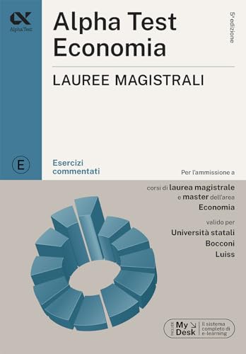 Alpha Test. Economia. Lauree magistrali. Esercizi commentati. Ediz. MyDesk. Con software di simulazione (TestUniversitari)