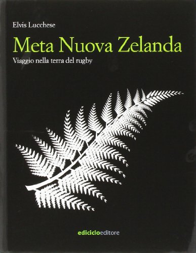 Meta Nuova Zelanda. Viaggio nella terra del rugby (Altri viaggi)