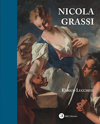 Nicola Grassi (1682-1748). Ediz. a colori von ZeL Edizioni