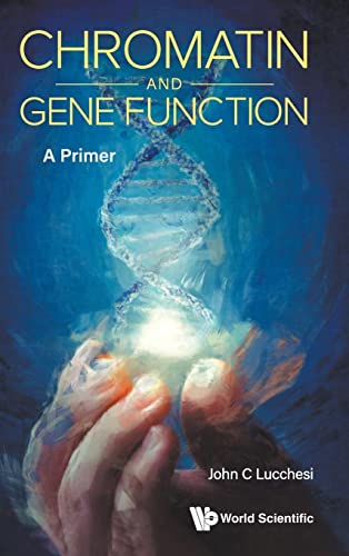 Chromatin And Gene Function: A Primer von WSPC