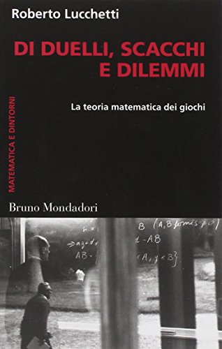 Di duelli, scacchi e dilemmi. La teoria matematica dei giochi (Container)
