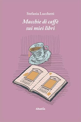 Macchie di caffè sui miei libri (Nuove voci. Le piume) von Gruppo Albatros Il Filo