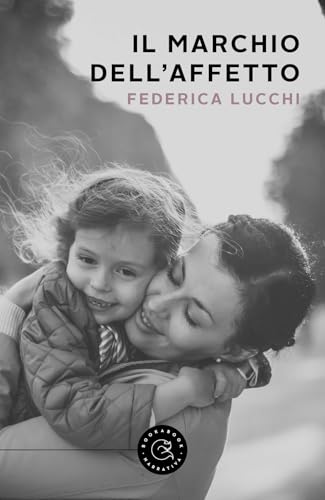 Il marchio dell'affetto (Narrativa) von bookabook