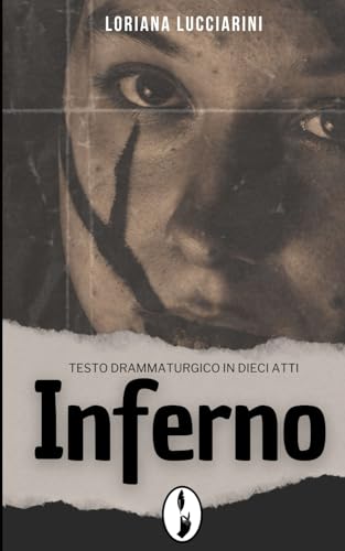 Inferno: Testo drammaturgico in Dieci Atti (In Scena!) von Independently published