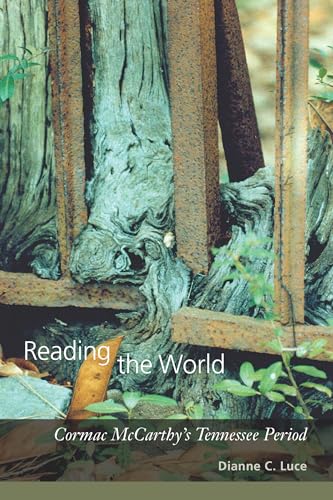 Reading the World: Cormac McCarthy's Tennessee Period von University of South Carolina Press