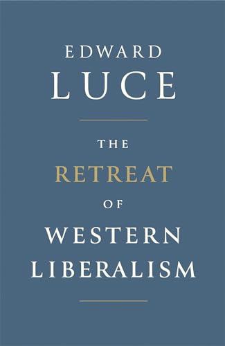 The Retreat of Western Liberalism: Edward Luce von Little, Brown Book Group