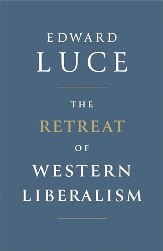 The Retreat of Western Liberalism: Edward Luce