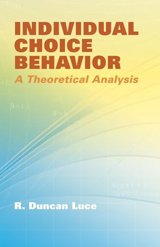 Individual Choice Behavior: A Theoretical Analysis (Dover Books on Mathematics)