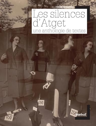 Les Silences d'Atget. Une anthologie de textes. von TEXTUEL
