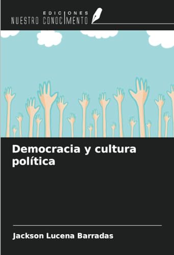 Democracia y cultura política von Ediciones Nuestro Conocimiento