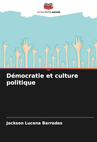 Démocratie et culture politique: DE von Editions Notre Savoir