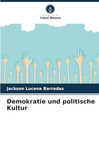 Demokratie und politische Kultur von Verlag Unser Wissen