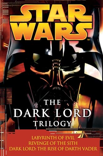 The Dark Lord Trilogy: Star Wars Legends: Labyrinth of Evil Revenge of the Sith Dark Lord: The Rise of Darth Vader