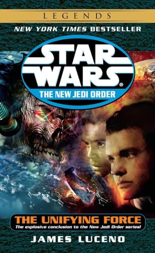 The Unifying Force: Star Wars Legends (Star Wars: The New Jedi Order - Legends, Band 19)