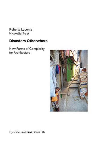 Disasters Otherwhere - New Forms Of Complexity For Architecture (Diap print/Teorie) von Quodlibet