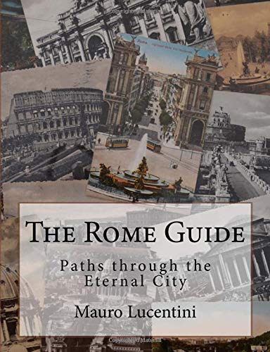 The Rome Guide: Paths Through the Eternal City von CreateSpace Independent Publishing Platform
