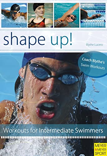 Shape Up!: 100 Conditioning Swim Workouts