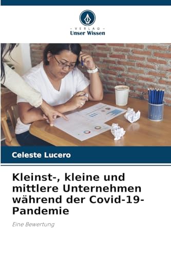 Kleinst-, kleine und mittlere Unternehmen während der Covid-19-Pandemie: Eine Bewertung von Verlag Unser Wissen