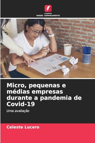 Micro, pequenas e médias empresas durante a pandemia de Covid-19: Uma avaliação von Edições Nosso Conhecimento