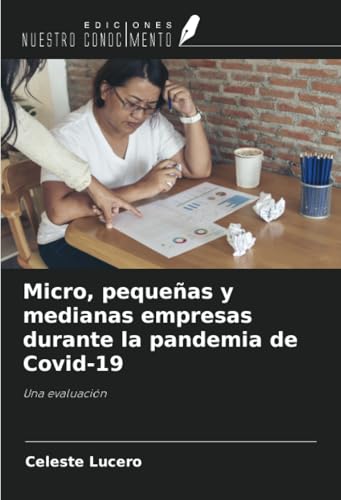 Micro, pequeñas y medianas empresas durante la pandemia de Covid-19: Una evaluación von Ediciones Nuestro Conocimiento