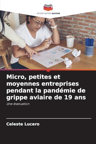 Micro, petites et moyennes entreprises pendant la pandémie de grippe aviaire de 19 ans: Une évaluation von Editions Notre Savoir