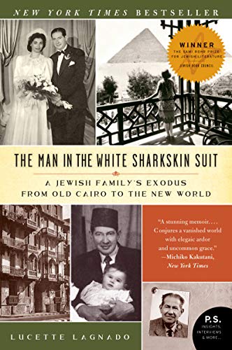 The Man in the White Sharkskin Suit: A Jewish Family's Exodus from Old Cairo to the New World (P.S.) von Harper Collins Publ. USA