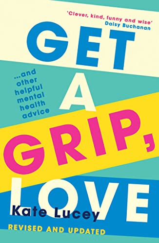 Get a Grip, Love: The updated and hilariously honest self-help guide to living with depression and recovering from a mental health illness with two new chapters von HQ