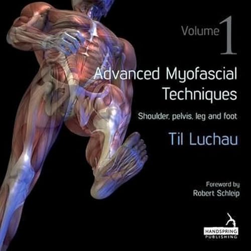 Advanced Myofascial Techniques: Shoulder, Pelvis, Leg and Foot (1) von Handspring Publishing